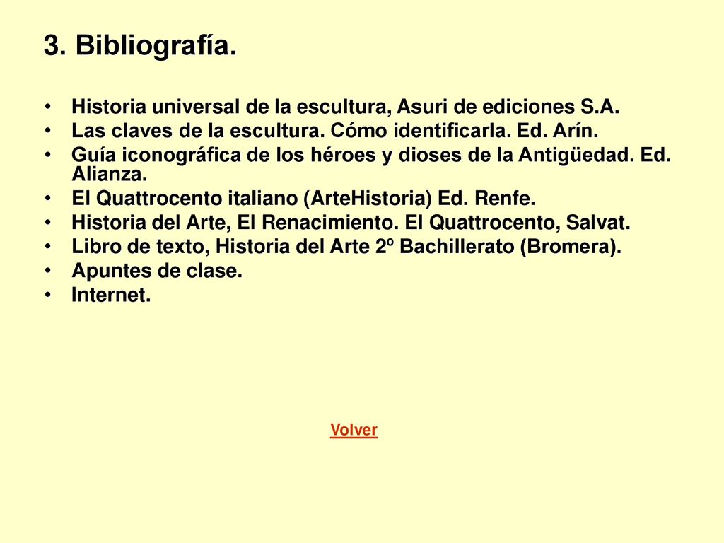 3. Bibliografía. Historia universal de la escultura, Asuri de ediciones S.A. Las claves de la escultura. Cómo identificarla. Ed. Arín.