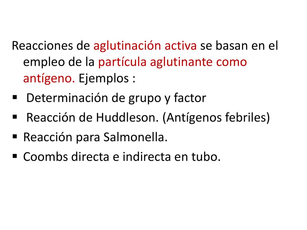 Reacciones de aglutinación activa se basan en el empleo de la partícula aglutinante como antígeno. Ejemplos :