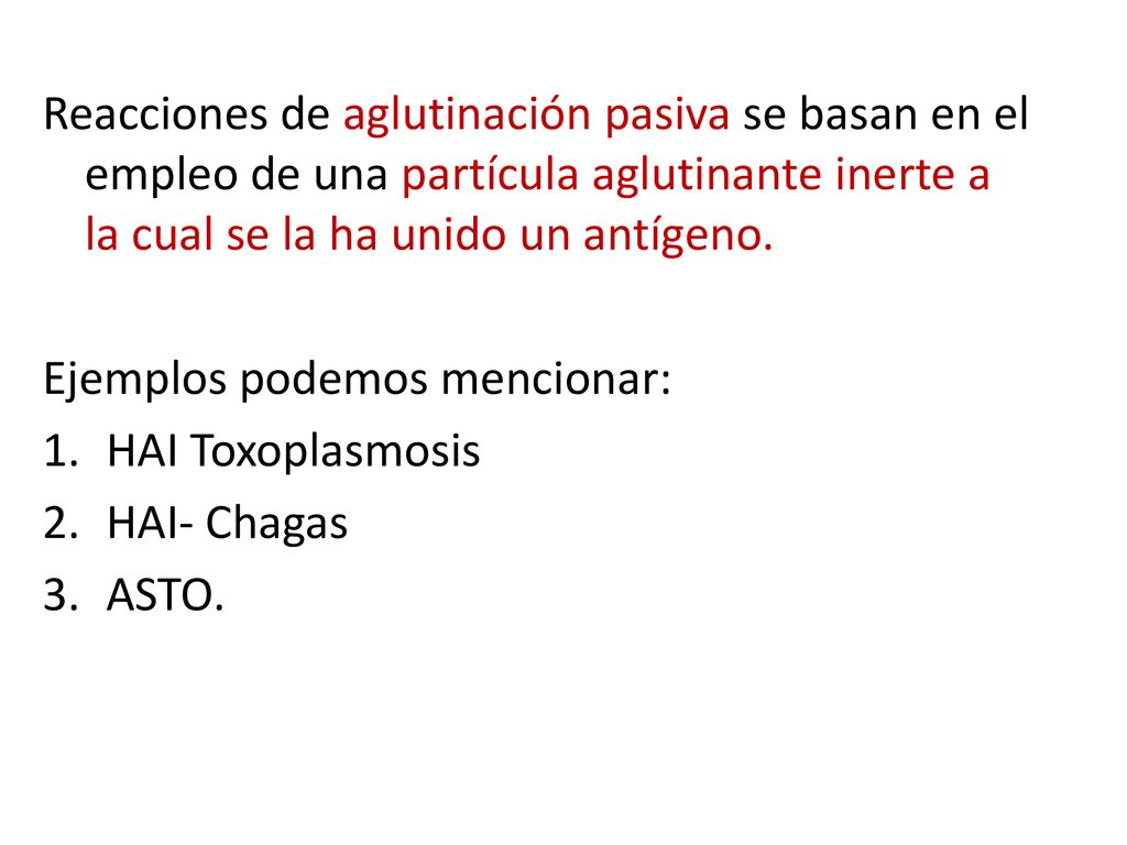 Reacciones de aglutinación pasiva se basan en el empleo de una partícula aglutinante inerte a la cual se la ha unido un antígeno.