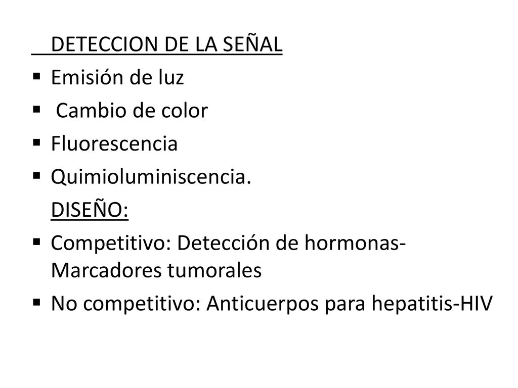 DETECCION DE LA SEÑAL Emisión de luz. Cambio de color. Fluorescencia. Quimioluminiscencia. DISEÑO: