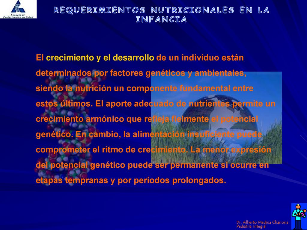 El crecimiento y el desarrollo de un individuo están determinados por factores genéticos y ambientales, siendo la nutrición un componente fundamental entre estos últimos.