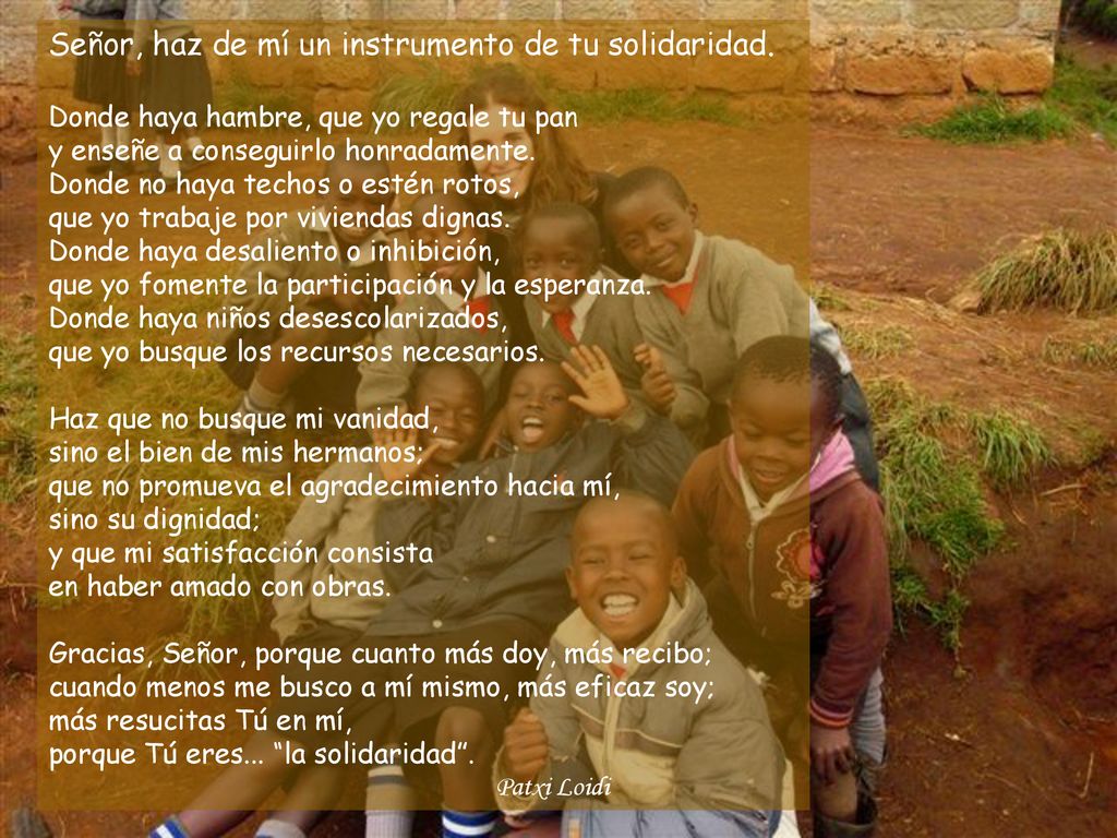 Señor, haz de mí un instrumento de tu solidaridad.