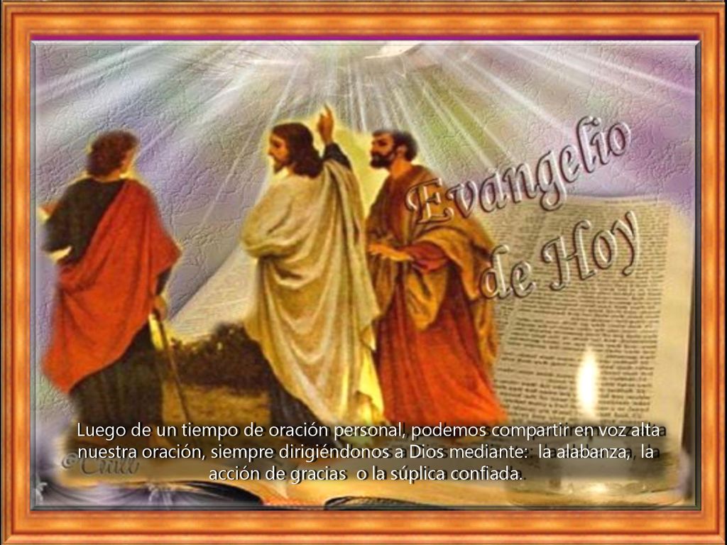 Luego de un tiempo de oración personal, podemos compartir en voz alta nuestra oración, siempre dirigiéndonos a Dios mediante: la alabanza, la acción de gracias o la súplica confiada.