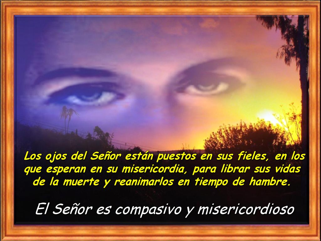 El Señor es compasivo y misericordioso