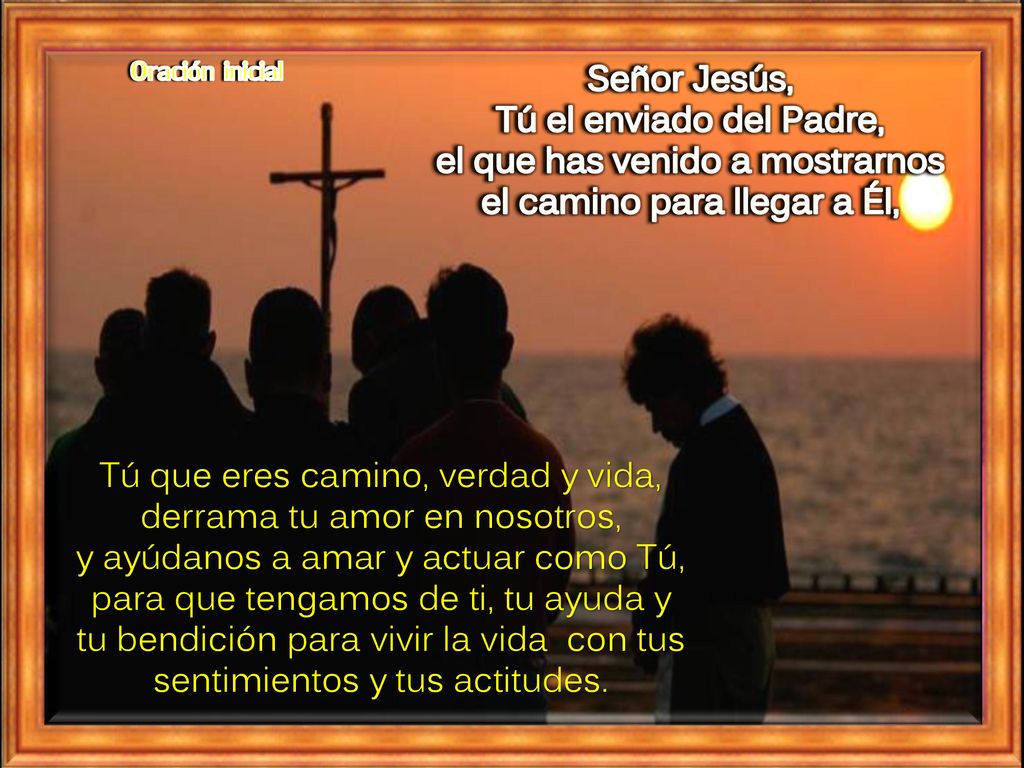 Oración inicial Señor Jesús, Tú el enviado del Padre,