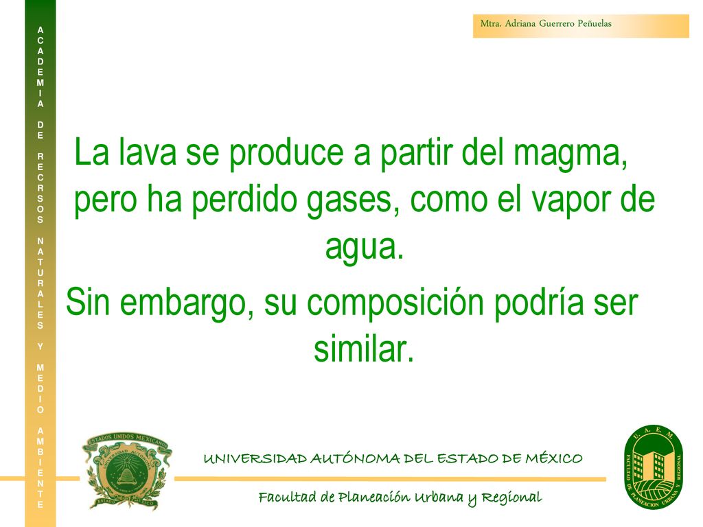 La lava se produce a partir del magma, pero ha perdido gases, como el vapor de agua.