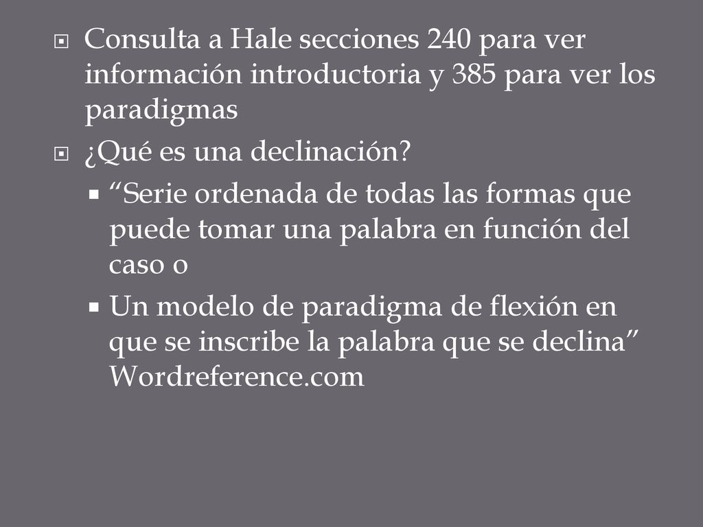 Consulta a Hale secciones 240 para ver información introductoria y 385 para ver los paradigmas