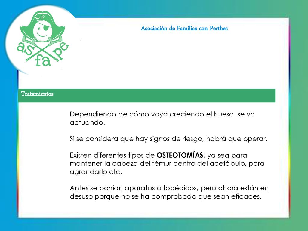 Tratamientos Dependiendo de cómo vaya creciendo el hueso se va actuando. Si se considera que hay signos de riesgo, habrá que operar.