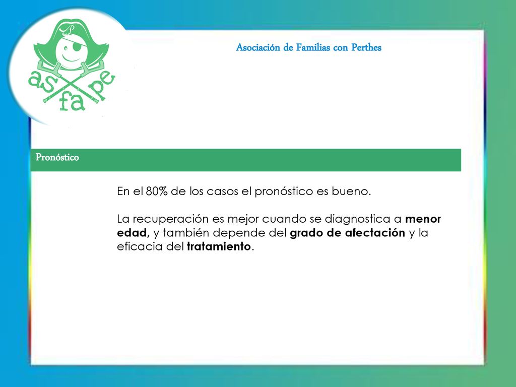 Pronóstico En el 80% de los casos el pronóstico es bueno.