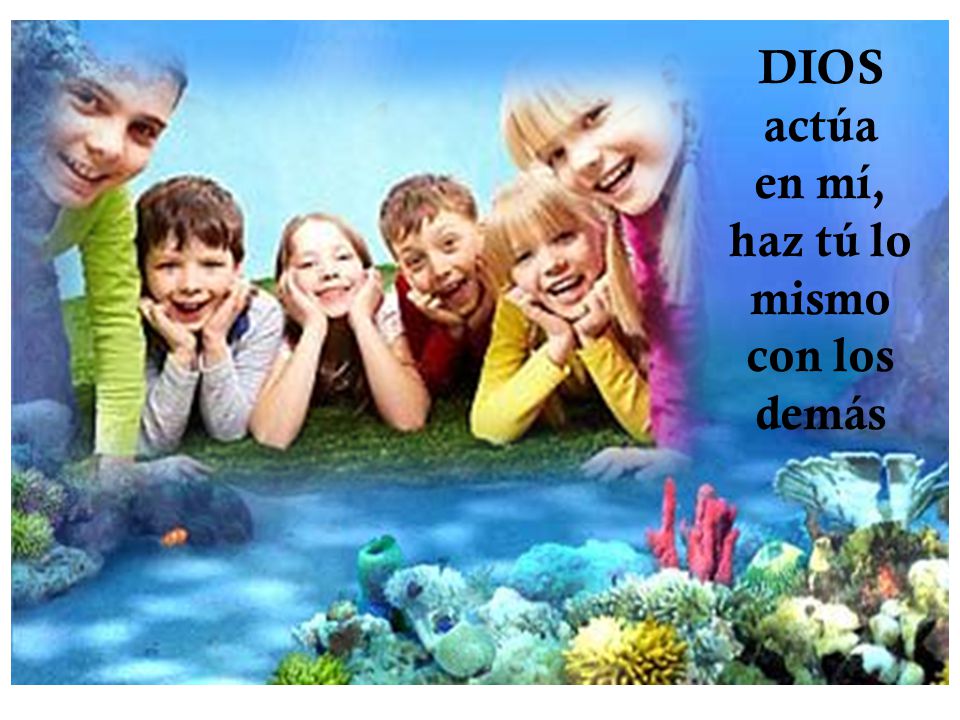 DIOS actúa en mí, haz tú lo mismo con los demás