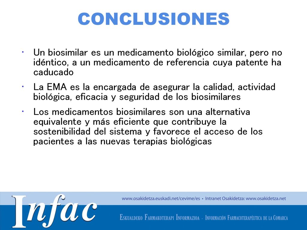 CONCLUSIONES Un biosimilar es un medicamento biológico similar, pero no idéntico, a un medicamento de referencia cuya patente ha caducado.
