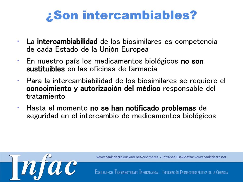¿Son intercambiables La intercambiabilidad de los biosimilares es competencia de cada Estado de la Unión Europea.