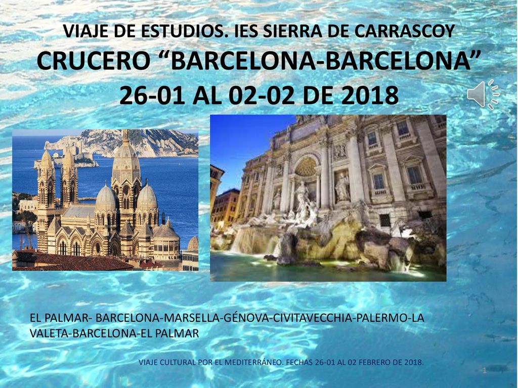 VIAJE DE ESTUDIOS. IES SIERRA DE CARRASCOY CRUCERO BARCELONA-BARCELONA AL DE 2018