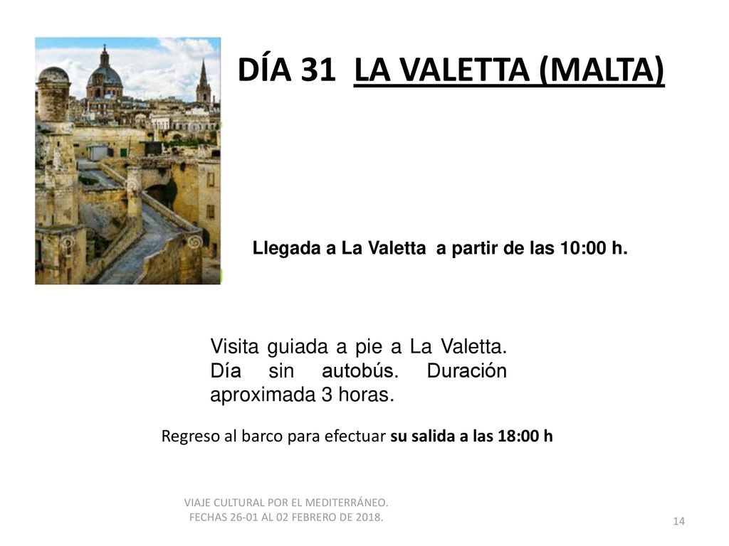 DÍA 31 LA VALETTA (MALTA) Llegada a La Valetta a partir de las 10:00 h.