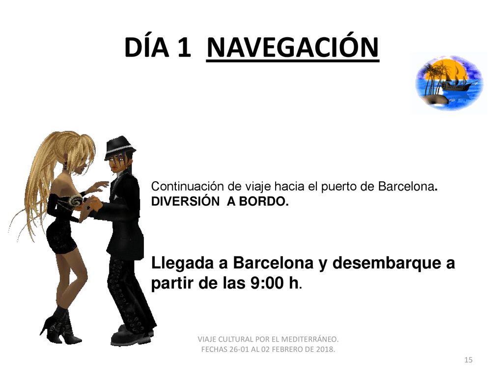 DÍA 1 NAVEGACIÓN Continuación de viaje hacia el puerto de Barcelona. DIVERSIÓN A BORDO. Llegada a Barcelona y desembarque a partir de las 9:00 h.