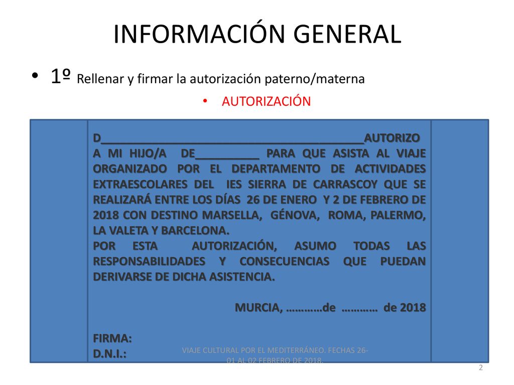 INFORMACIÓN GENERAL 1º Rellenar y firmar la autorización paterno/materna. AUTORIZACIÓN.