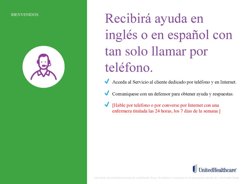 BIENVENIDOS Recibirá ayuda en inglés o en español con tan solo llamar por teléfono.