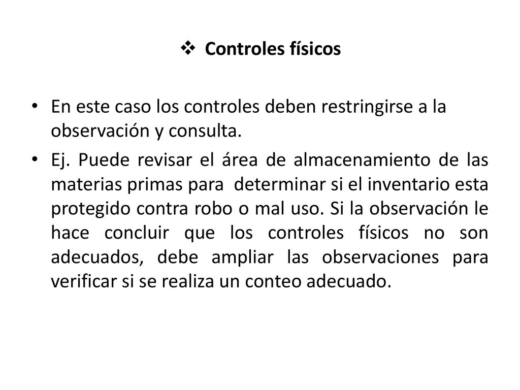 Controles físicos En este caso los controles deben restringirse a la observación y consulta.