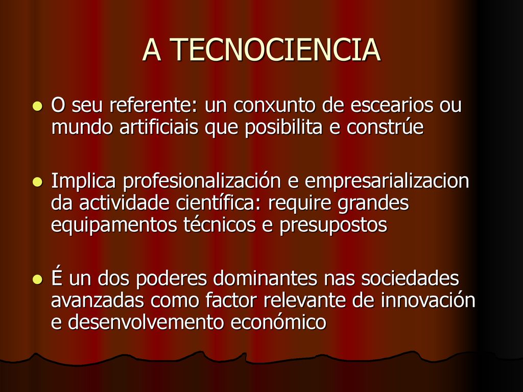A TECNOCIENCIA O seu referente: un conxunto de escearios ou mundo artificiais que posibilita e constrúe.