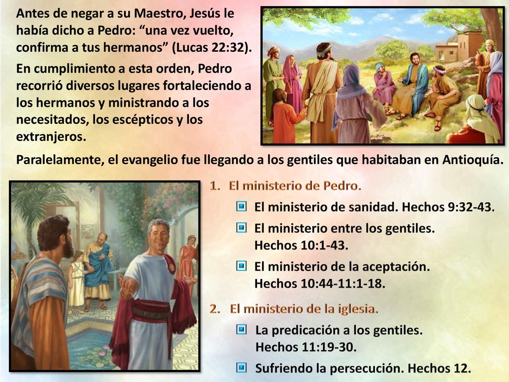 Antes de negar a su Maestro, Jesús le había dicho a Pedro: una vez vuelto, confirma a tus hermanos (Lucas 22:32).