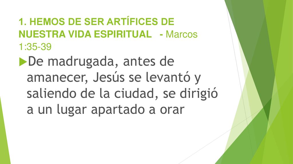 1. HEMOS DE SER ARTÍFICES DE NUESTRA VIDA ESPIRITUAL - Marcos 1:35-39