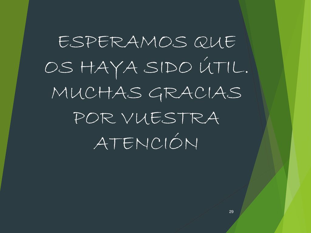 ESPERAMOS QUE OS HAYA SIDO ÚTIL. MUCHAS GRACIAS POR VUESTRA ATENCIÓN