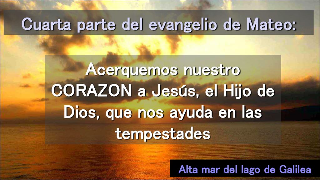 Cuarta parte del evangelio de Mateo: Alta mar del lago de Galilea