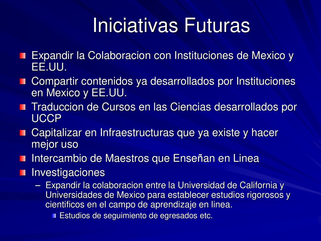 Iniciativas Futuras Expandir la Colaboracion con Instituciones de Mexico y EE.UU.