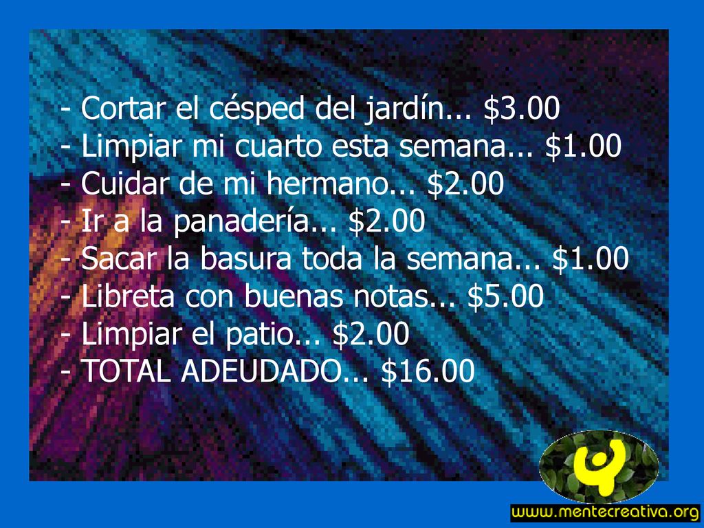 - Cortar el césped del jardín. $ Limpiar mi cuarto esta semana