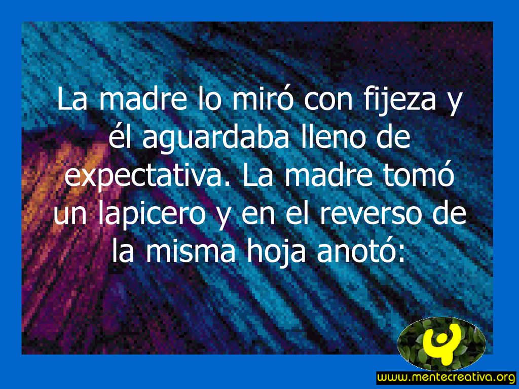 La madre lo miró con fijeza y él aguardaba lleno de expectativa