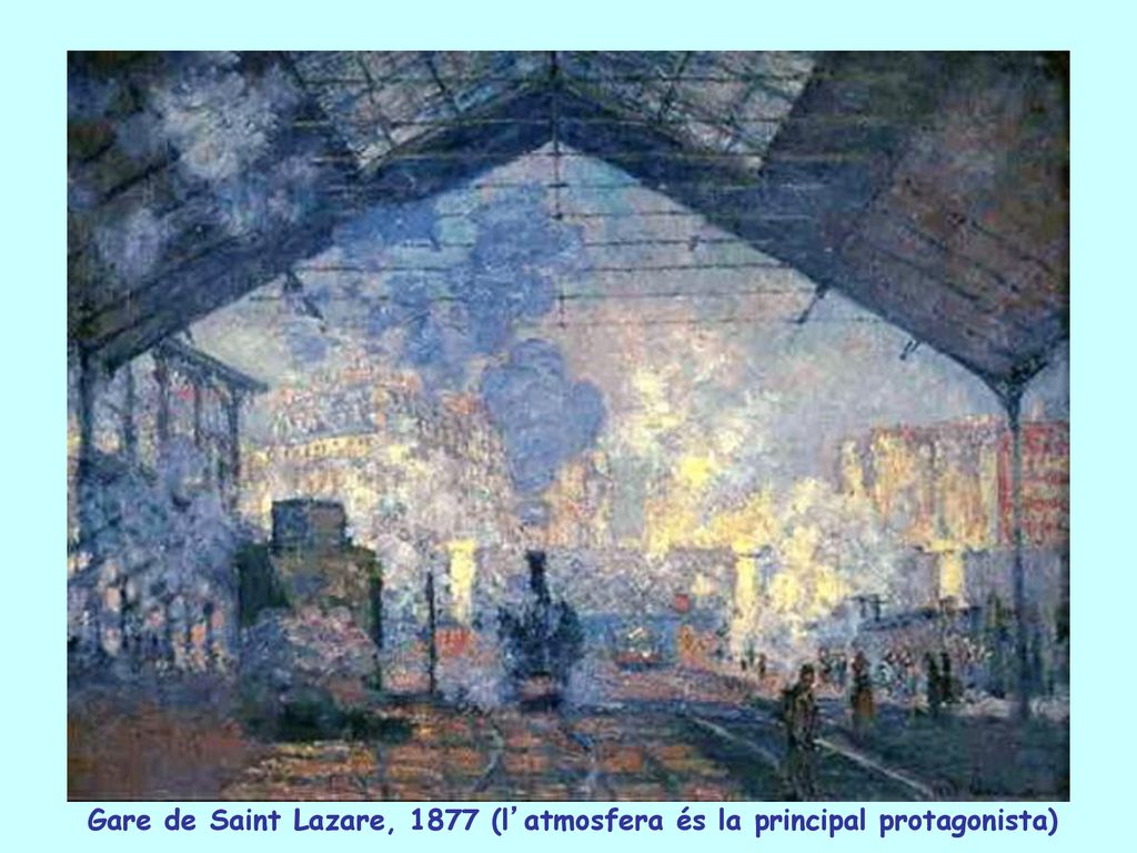 Gare de Saint Lazare, 1877 (l’atmosfera és la principal protagonista)