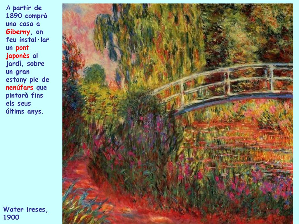 A partir de 1890 comprà una casa a Giberny, on feu instal·lar un pont japonès al jardí, sobre un gran estany ple de nenúfars que pintarà fins els seus últims anys.