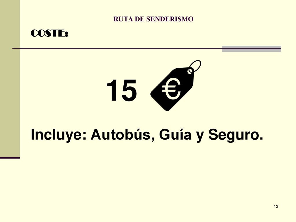 RUTA DE SENDERISMO COSTE: 15 Incluye: Autobús, Guía y Seguro.