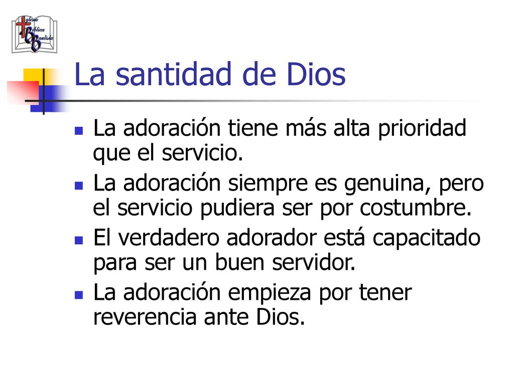 La santidad de Dios La adoración tiene más alta prioridad que el servicio.