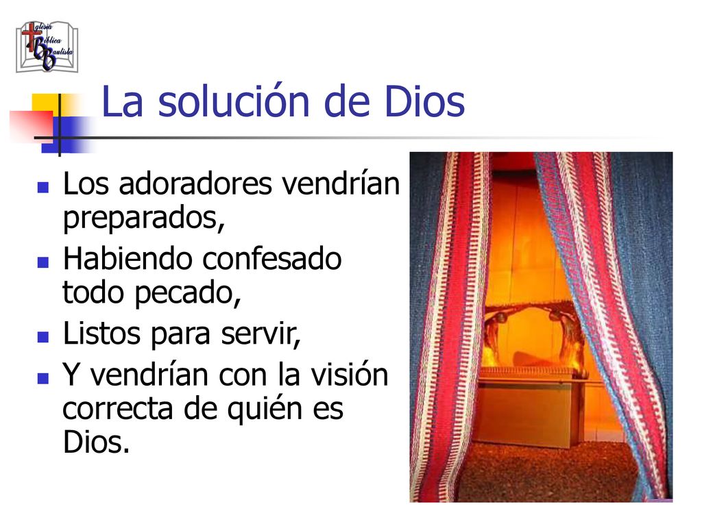 La solución de Dios Los adoradores vendrían preparados,