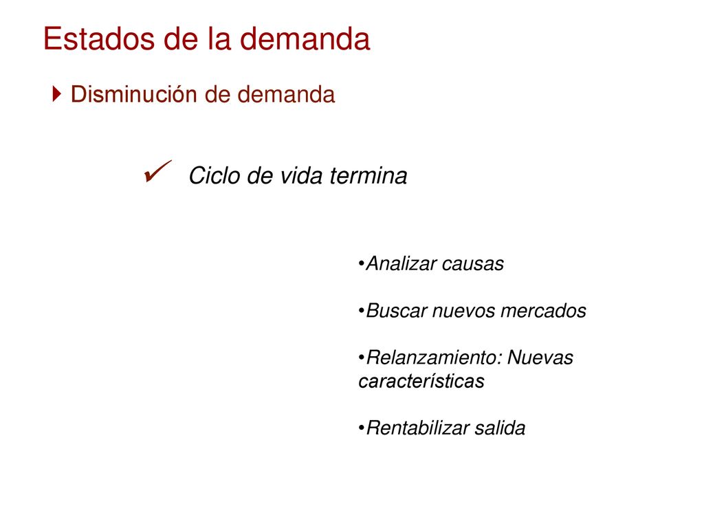 ü Estados de la demanda Disminución de demanda Ciclo de vida termina