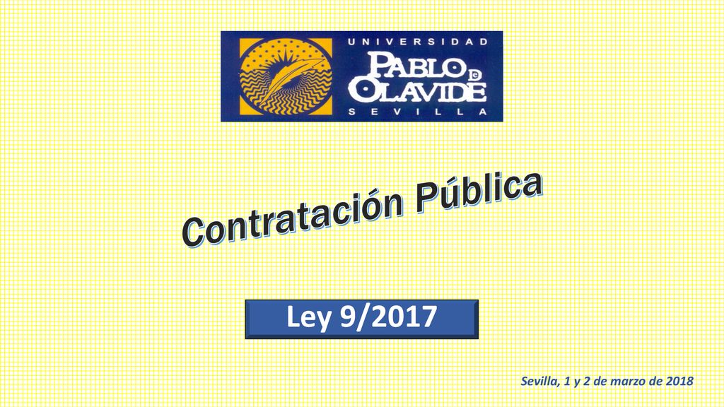 Contratación Pública Ley 9/2017 Sevilla, 1 y 2 de marzo de 2018