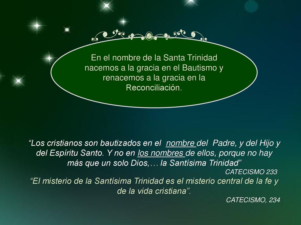 En el nombre de la Santa Trinidad nacemos a la gracia en el Bautismo y renacemos a la gracia en la Reconciliación.