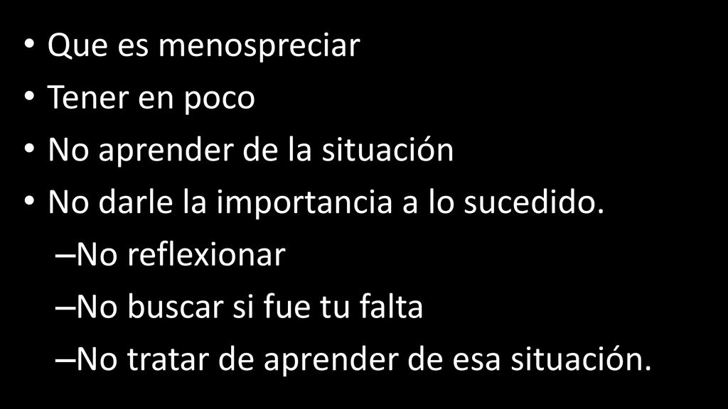 No aprender de la situación No darle la importancia a lo sucedido.