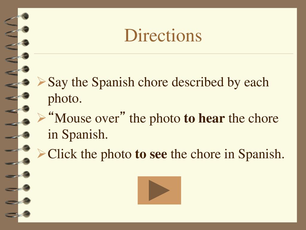 Directions Say the Spanish chore described by each photo.