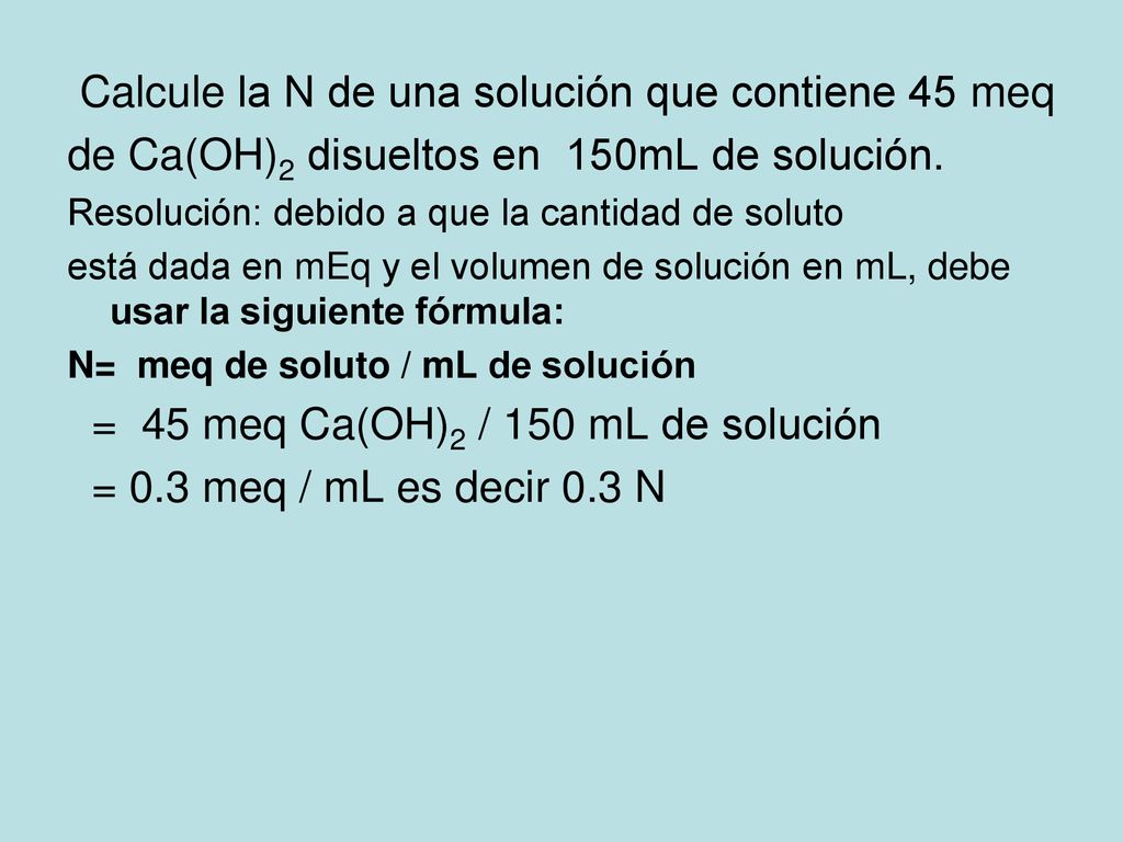 Calcule la N de una solución que contiene 45 meq