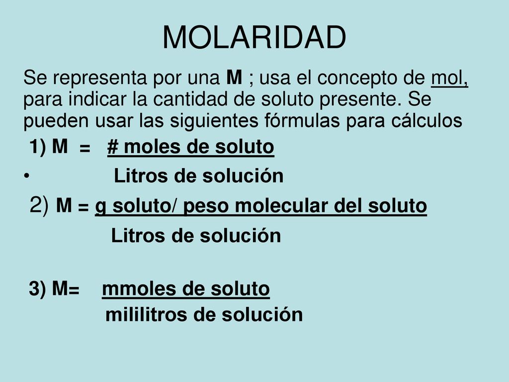 MOLARIDAD 2) M = g soluto/ peso molecular del soluto