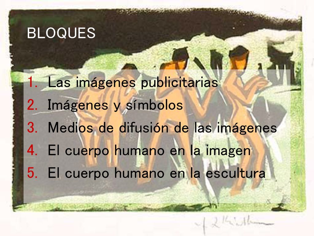 BLOQUES Las imágenes publicitarias. Imágenes y símbolos. Medios de difusión de las imágenes. El cuerpo humano en la imagen.