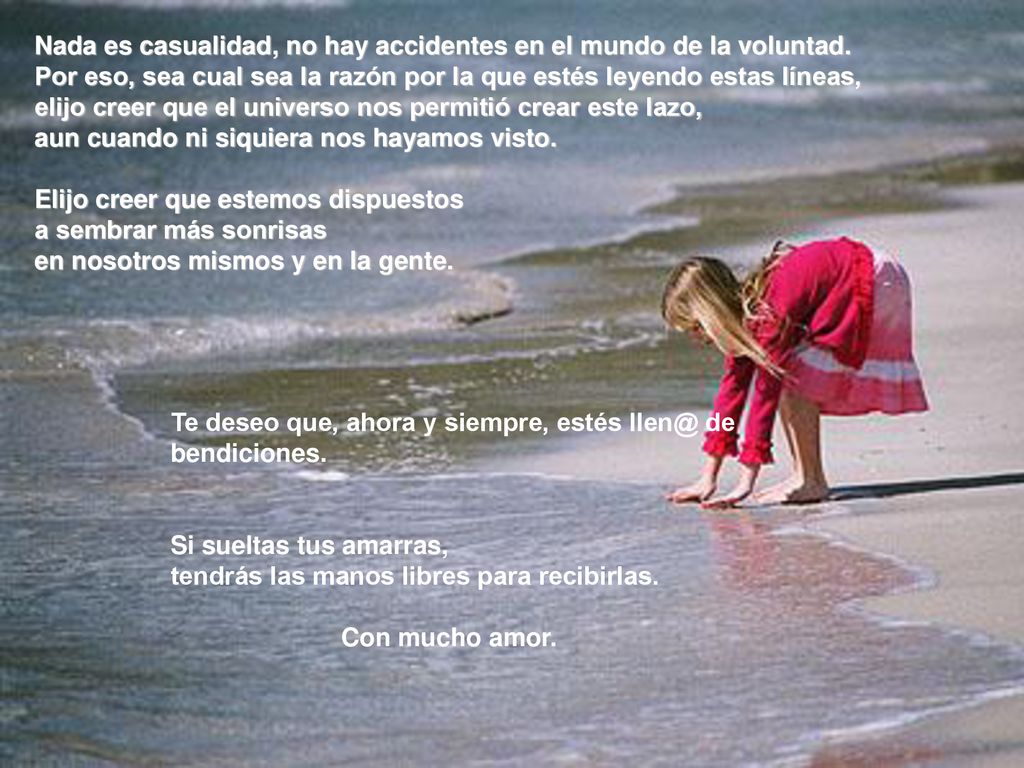 Nada es casualidad, no hay accidentes en el mundo de la voluntad.