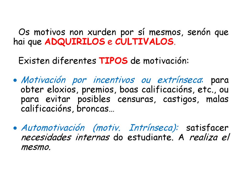 Os motivos non xurden por sí mesmos, senón que hai que ADQUIRILOS e CULTIVALOS.