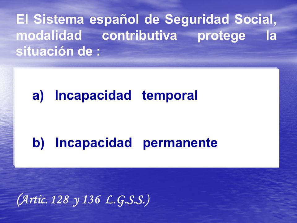 El Sistema español de Seguridad Social, modalidad contributiva protege la situación de :
