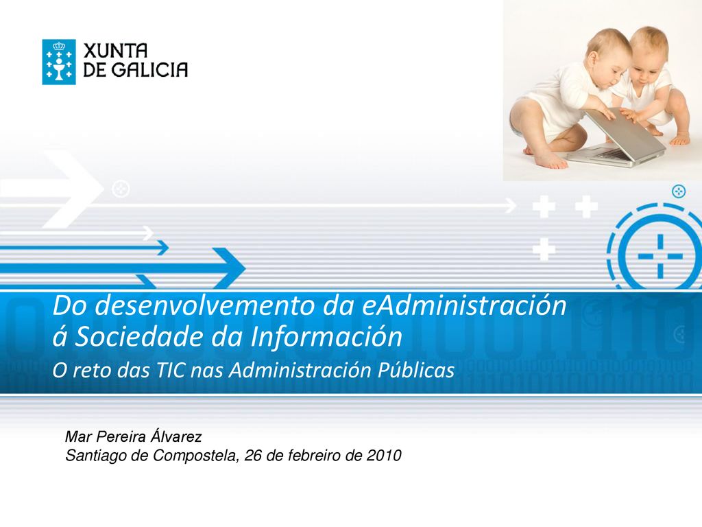 Do desenvolvemento da eAdministración á Sociedade da Información O reto das TIC nas Administración Públicas