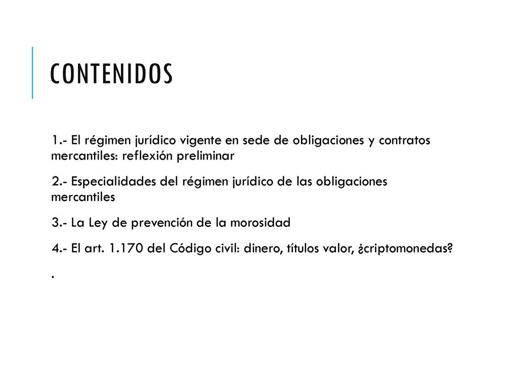 contenidos 1.- El régimen jurídico vigente en sede de obligaciones y contratos mercantiles: reflexión preliminar.