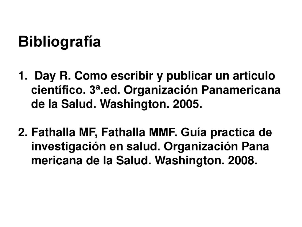 Bibliografía 1. Day R. Como escribir y publicar un articulo científico