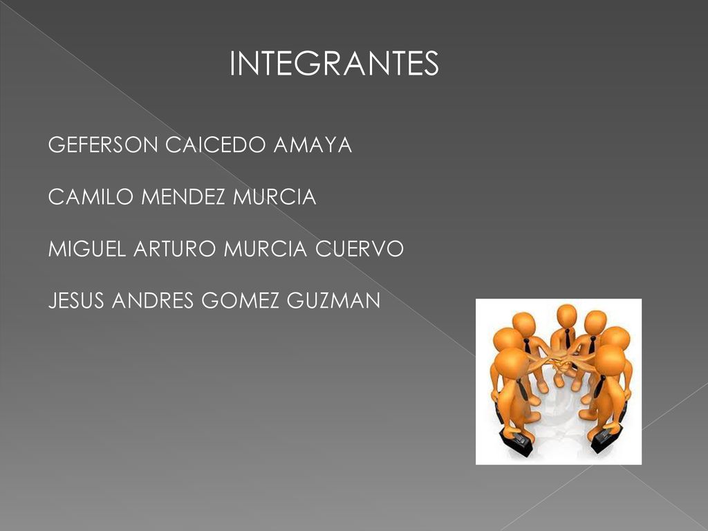 INTEGRANTES GEFERSON CAICEDO AMAYA CAMILO MENDEZ MURCIA MIGUEL ARTURO MURCIA CUERVO JESUS ANDRES GOMEZ GUZMAN